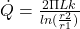  \dot{Q} = \frac{2\Pi Lk}{ln(\frac{r2}{r1})}\,