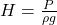 H=\frac{P}{\rho g}\,